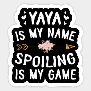 Yaya Is My Name Spoiling Is My Game Happy Mother Father Day Sticker